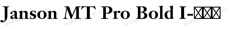 Janson MT Pro Bold I字体转换 Janson MT Pro Bold I字体转换